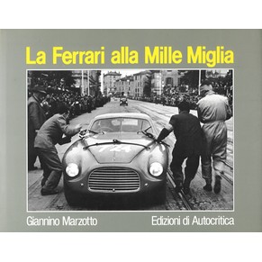 La Ferrari alla Mille Miglia / Giannino Marzotto / Autocritica